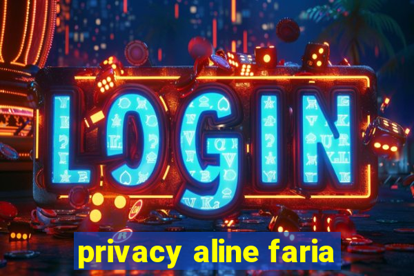 privacy aline faria